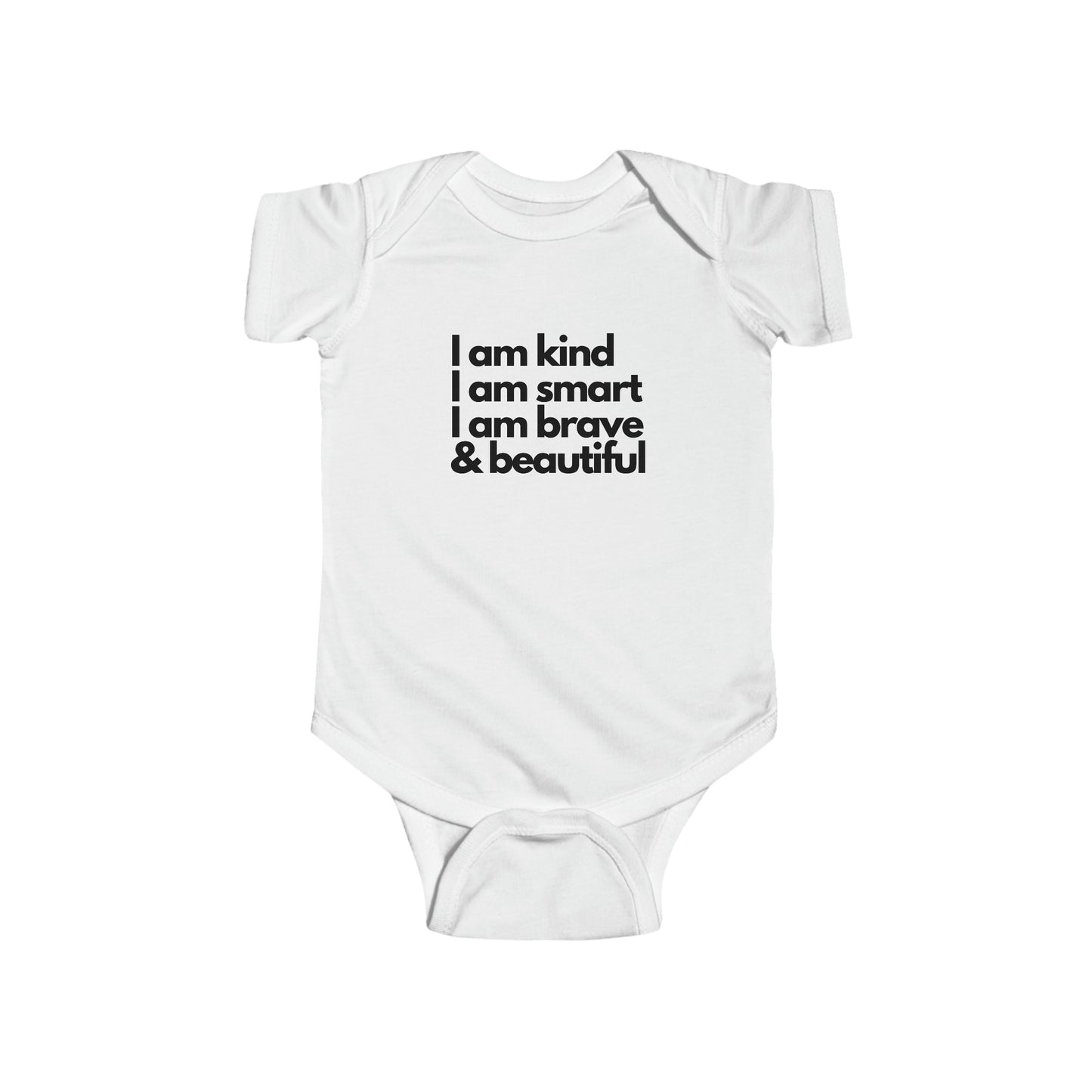 I am kind, I am Smart, I am brave, & beautiful - Infant Fine Jersey Bodysuit