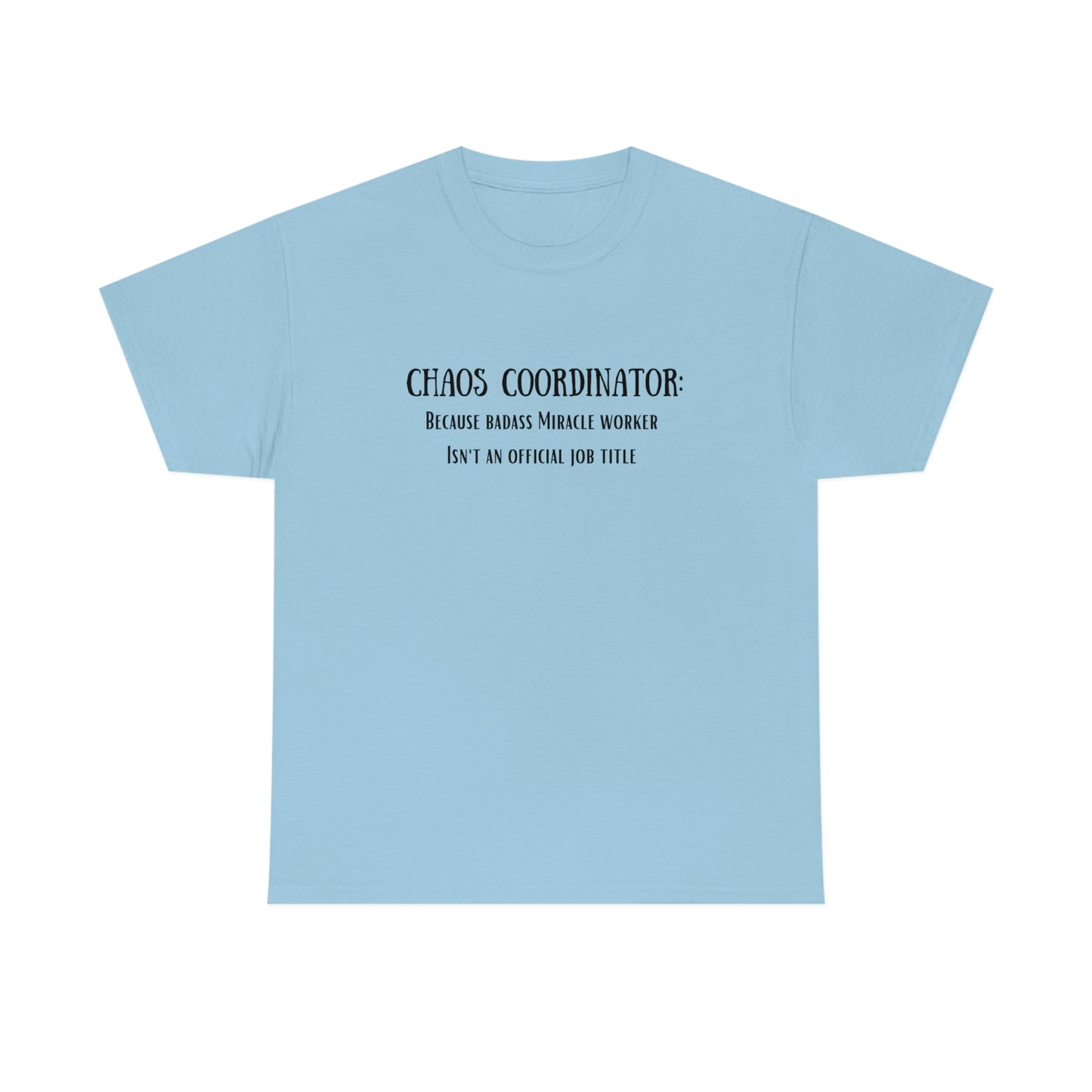Chaos Coordinator - Unisex Heavy Cotton Tee